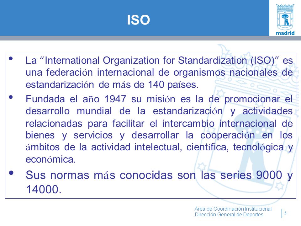 ISO Sus normas más conocidas son las series 9000 y