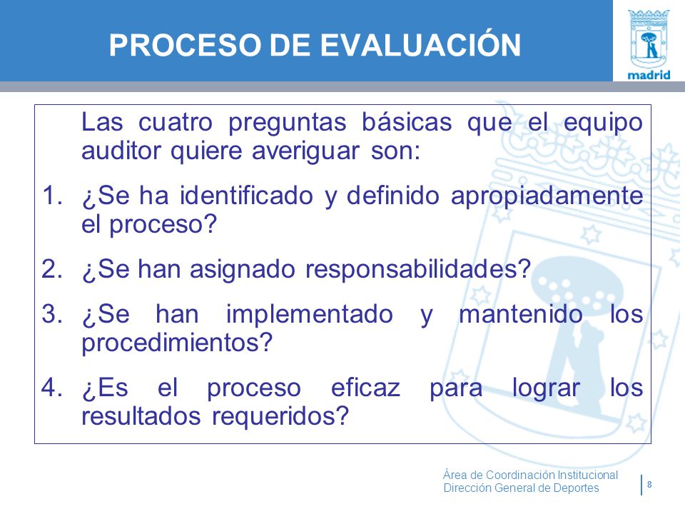 PROCESO DE EVALUACIÓN Las cuatro preguntas básicas que el equipo auditor quiere averiguar son: