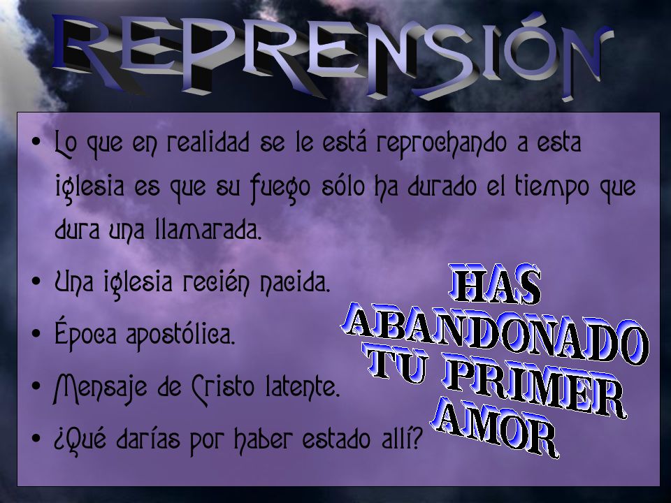 REPRENSIÓN Lo que en realidad se le está reprochando a esta iglesia es que su fuego sólo ha durado el tiempo que dura una llamarada.