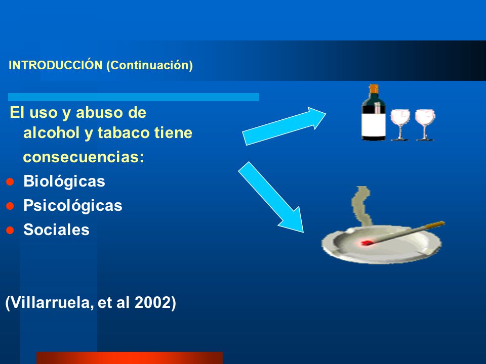 El uso y abuso de alcohol y tabaco tiene consecuencias: Biológicas