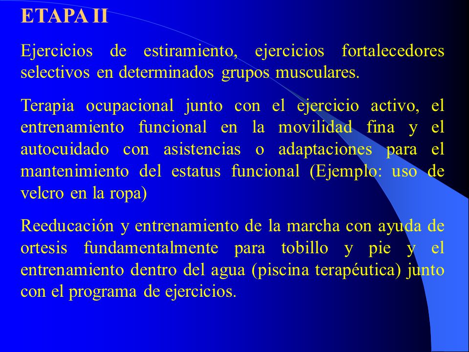ETAPA II Ejercicios de estiramiento, ejercicios fortalecedores selectivos en determinados grupos musculares.