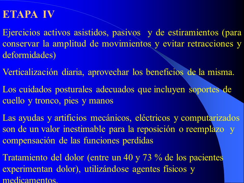 ETAPA IV Ejercicios activos asistidos, pasivos y de estiramientos (para conservar la amplitud de movimientos y evitar retracciones y deformidades)