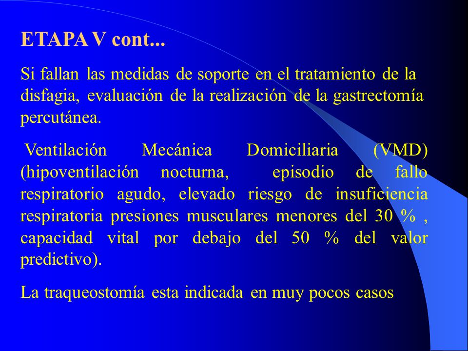 ETAPA V cont... Si fallan las medidas de soporte en el tratamiento de la disfagia, evaluación de la realización de la gastrectomía percutánea.
