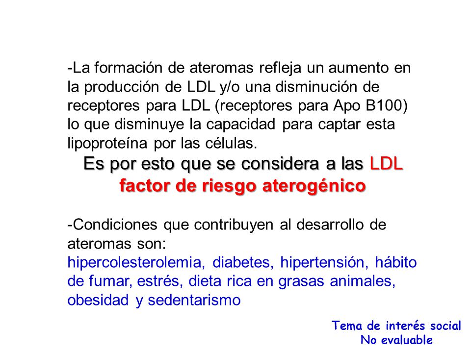 Es por esto que se considera a las LDL factor de riesgo aterogénico