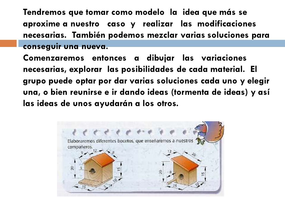Tendremos que tomar como modelo la idea que más se aproxime a nuestro caso y realizar las modificaciones necesarias.