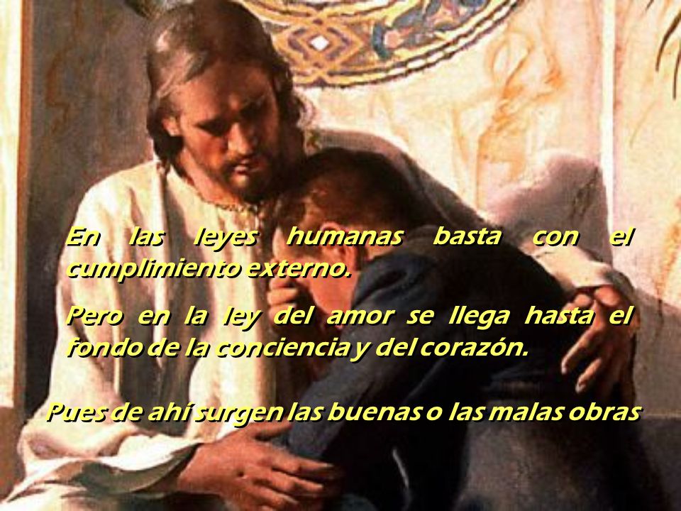 Pues de ahí surgen las buenas o las malas obras