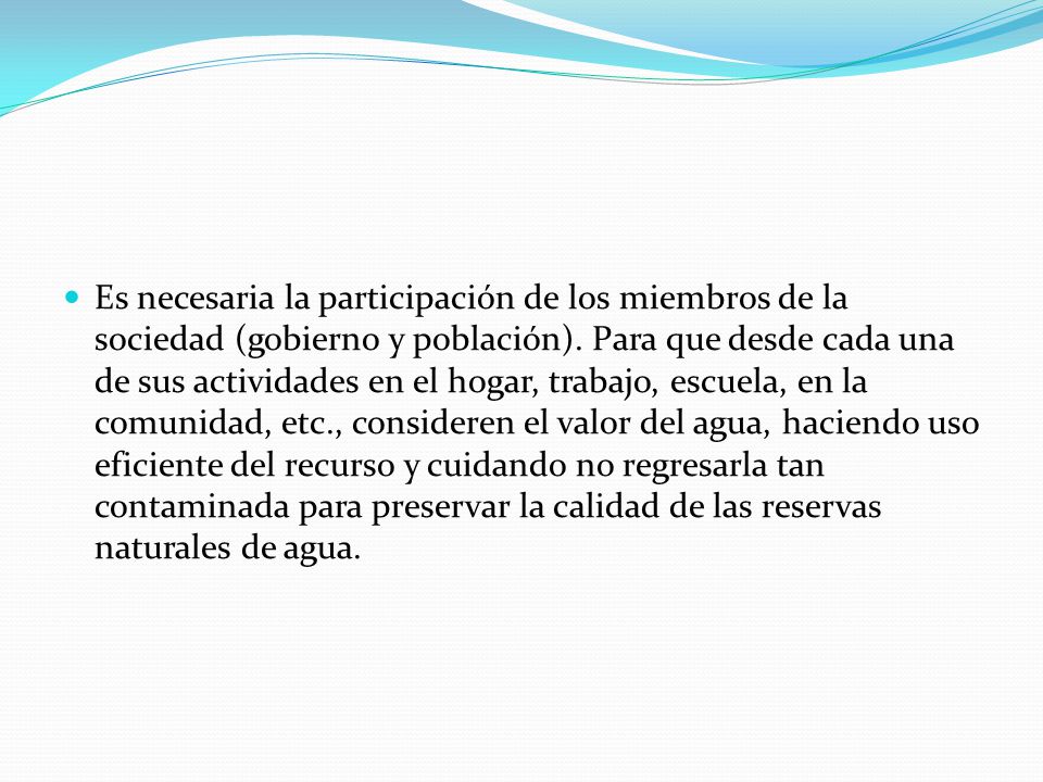 Es necesaria la participación de los miembros de la sociedad (gobierno y población).