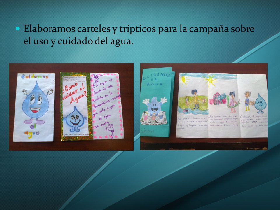 Elaboramos carteles y trípticos para la campaña sobre el uso y cuidado del agua.