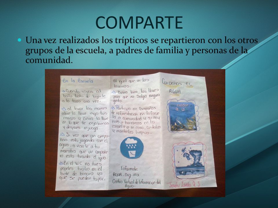 COMPARTE Una vez realizados los trípticos se repartieron con los otros grupos de la escuela, a padres de familia y personas de la comunidad.