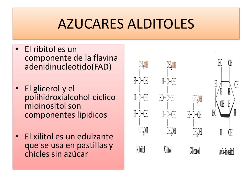 AZUCARES ALDITOLES El ribitol es un componente de la flavina adenidinucleotido(FAD)