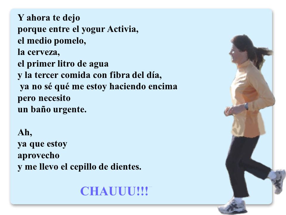 CHAUUU!!!.... Y ahora te dejo porque entre el yogur Activia,
