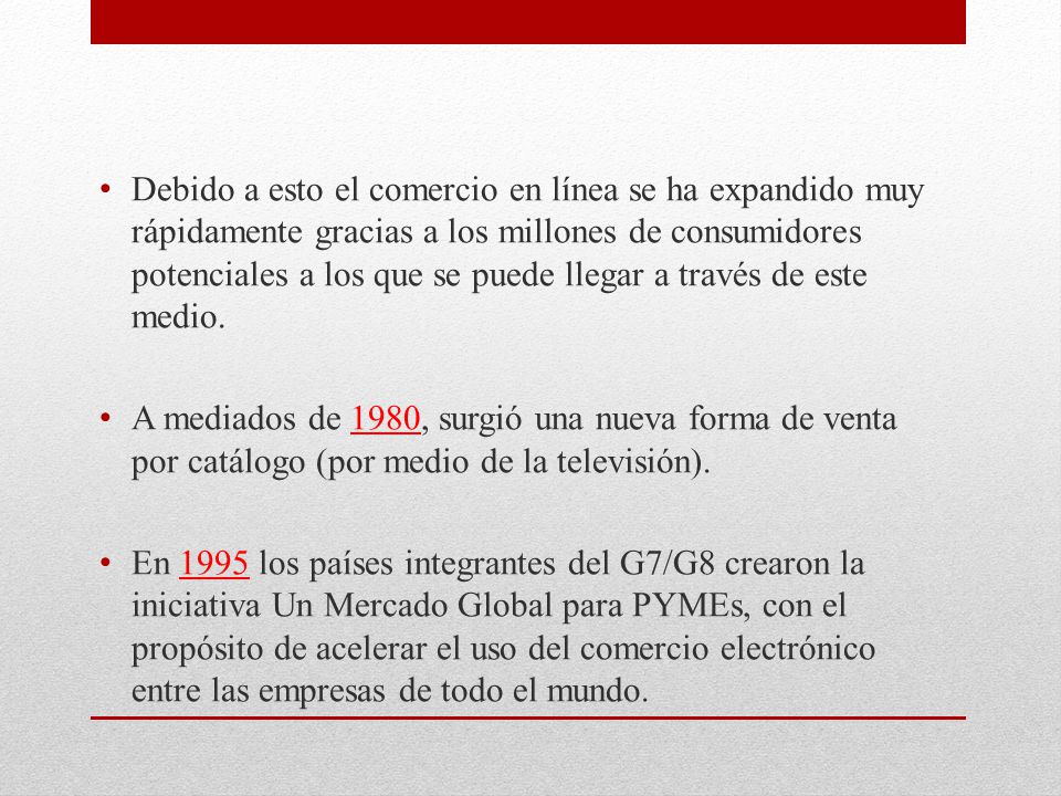 Debido a esto el comercio en línea se ha expandido muy rápidamente gracias a los millones de consumidores potenciales a los que se puede llegar a través de este medio.
