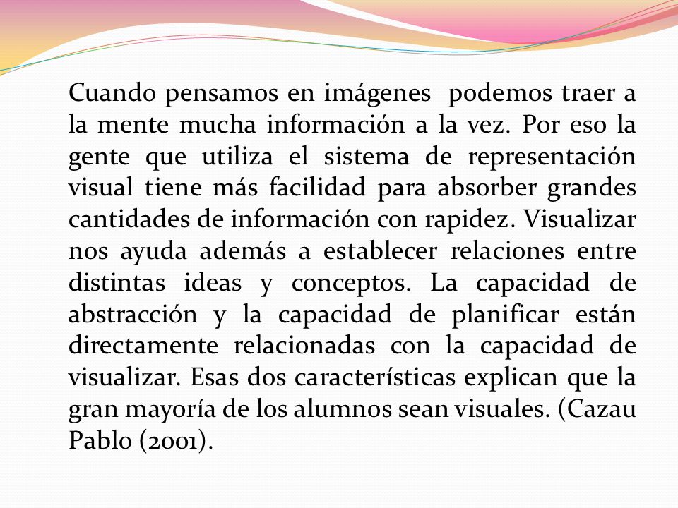 Cuando pensamos en imágenes podemos traer a la mente mucha información a la vez.