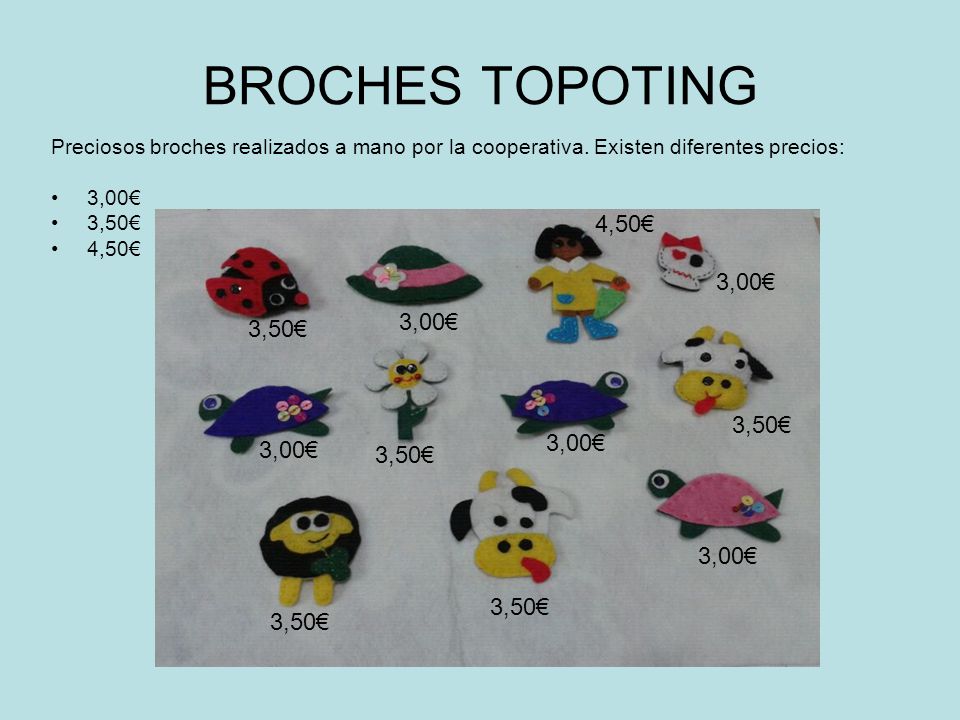 BROCHES TOPOTING 4,50€ 3,00€ 3,00€ 3,50€ 3,50€ 3,00€ 3,00€ 3,50€ 3,00€