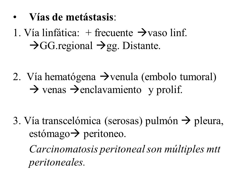 Vías de metástasis: 1. Vía linfática: + frecuente vaso linf. GG.regional gg. Distante.
