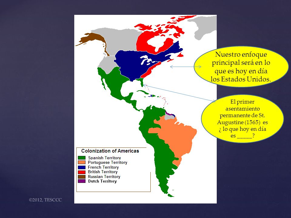 Nuestro enfoque principal será en lo que es hoy en día los Estados Unidos.