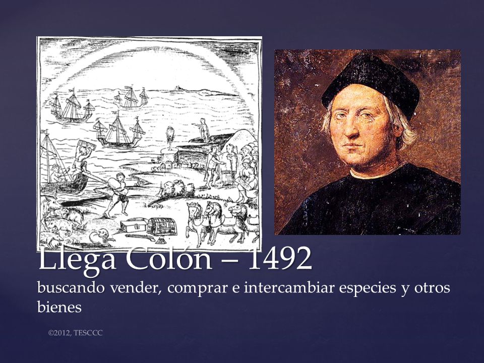 Llega Colón – 1492 buscando vender, comprar e intercambiar especies y otros bienes