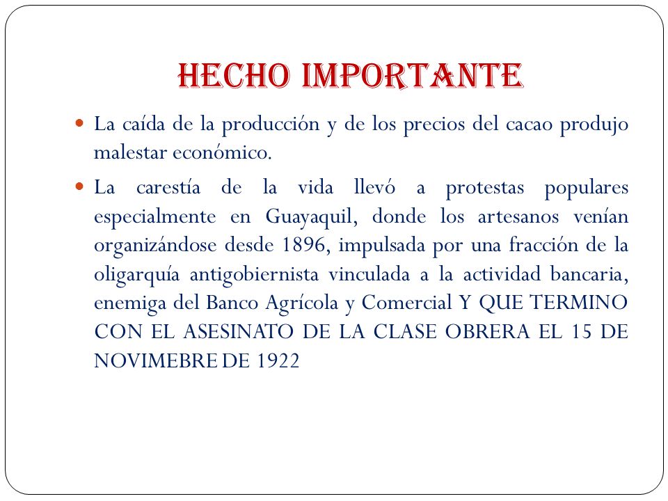HECHO IMPORTANTE La caída de la producción y de los precios del cacao produjo malestar económico.