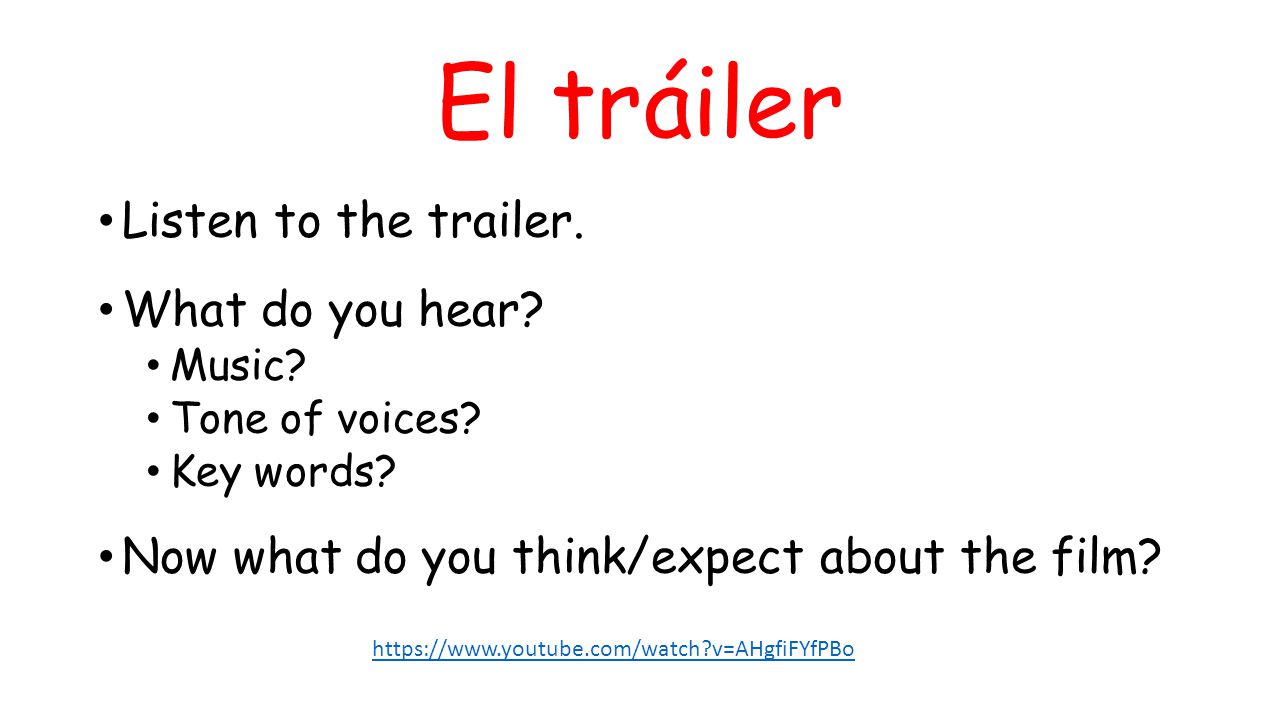 El tráiler Listen to the trailer. What do you hear