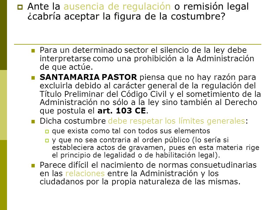 Ante la ausencia de regulación o remisión legal ¿cabría aceptar la figura de la costumbre