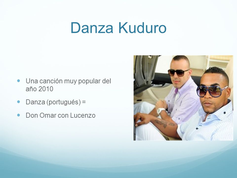 Danza Kuduro Una canción muy popular del año 2010 Danza (portugués) =