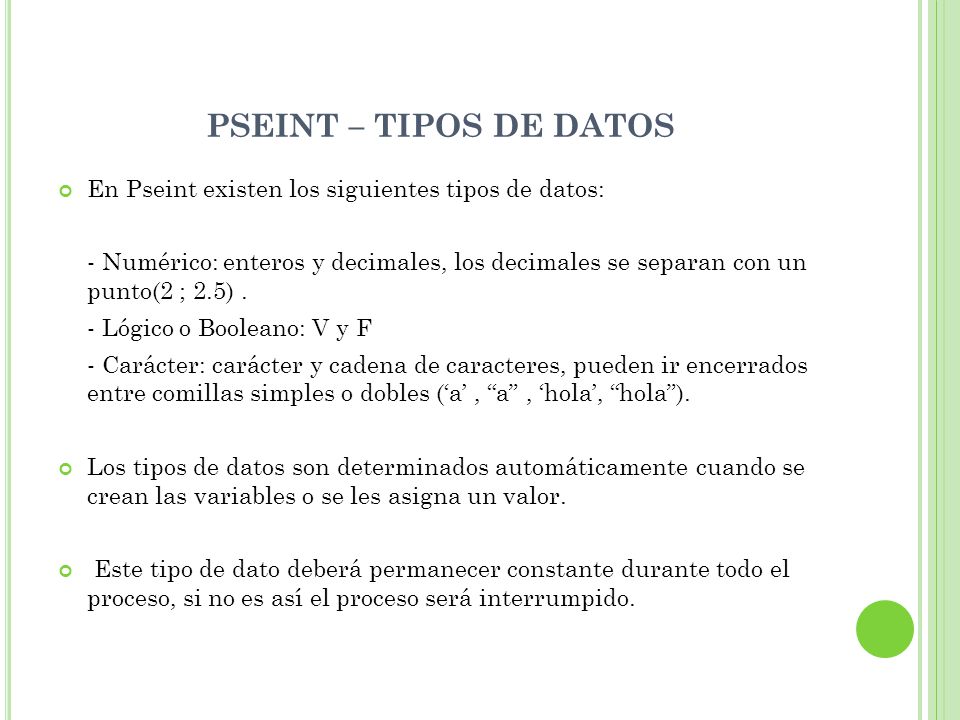 PSEINT – TIPOS DE DATOS En Pseint existen los siguientes tipos de datos: