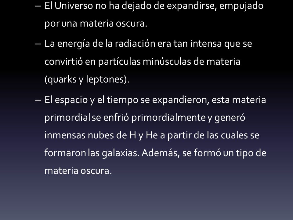 El Universo no ha dejado de expandirse, empujado por una materia oscura.