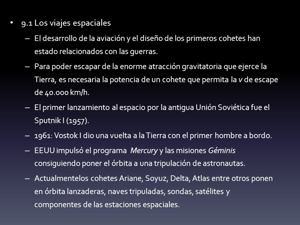 9.1 Los viajes espaciales El desarrollo de la aviación y el diseño de los primeros cohetes han estado relacionados con las guerras.