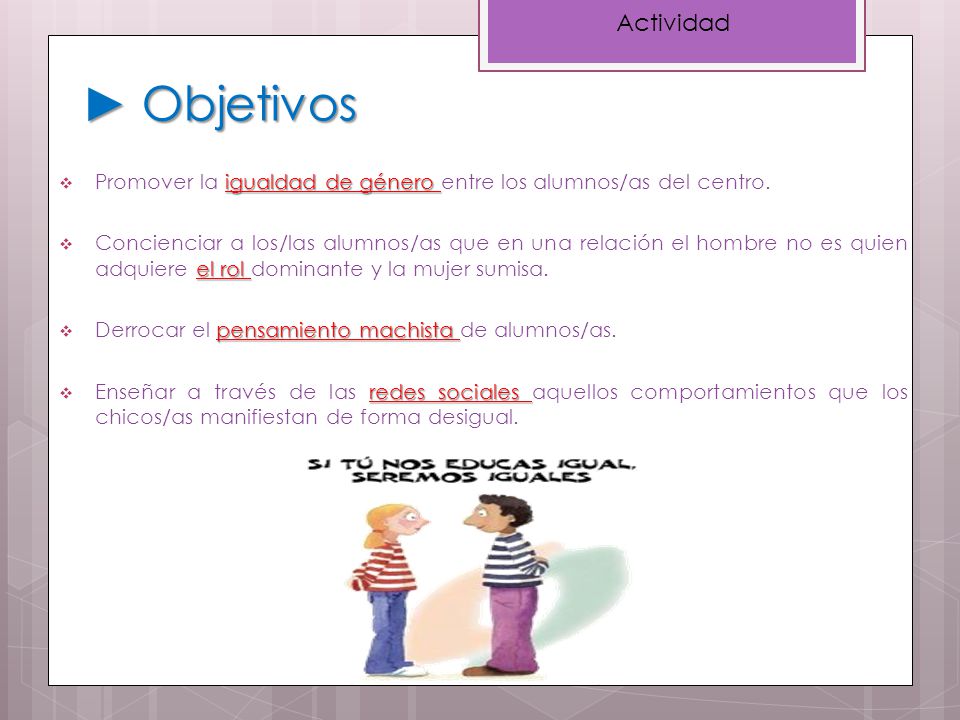 Actividad Objetivos. Promover la igualdad de género entre los alumnos/as del centro.