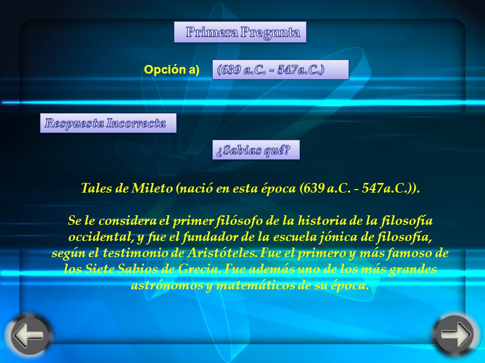 Tales de Mileto (nació en esta época (639 a.C a.C.)).