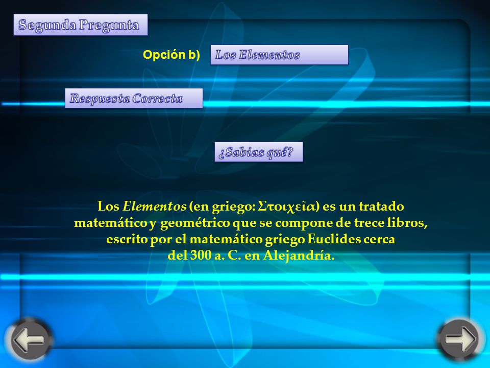 Segunda Pregunta Opción b) Los Elementos. Respuesta Correcta. ¿Sabias qué