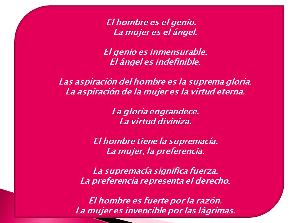 El hombre es el genio. La mujer es el ángel. El genio es inmensurable