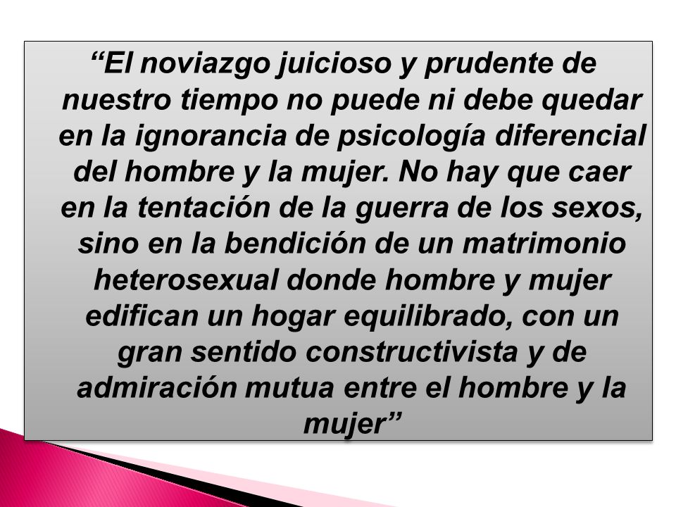 El noviazgo juicioso y prudente de nuestro tiempo no puede ni debe quedar en la ignorancia de psicología diferencial del hombre y la mujer.