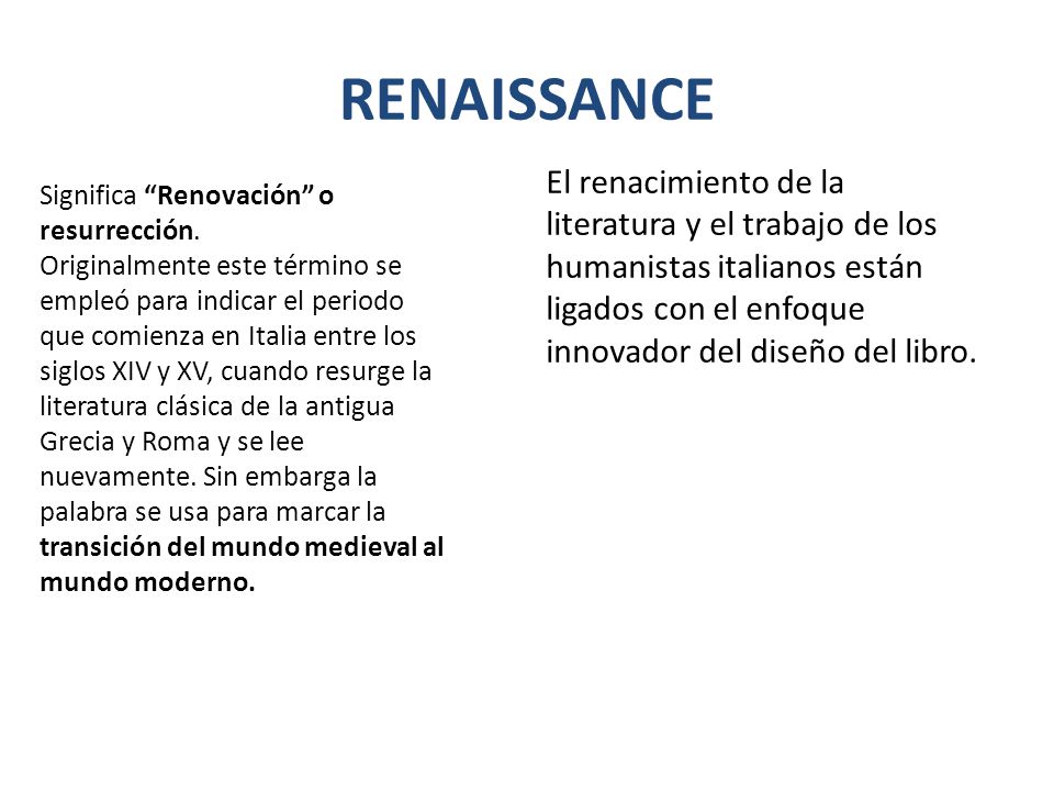 RENAISSANCE El renacimiento de la literatura y el trabajo de los humanistas italianos están ligados con el enfoque innovador del diseño del libro.