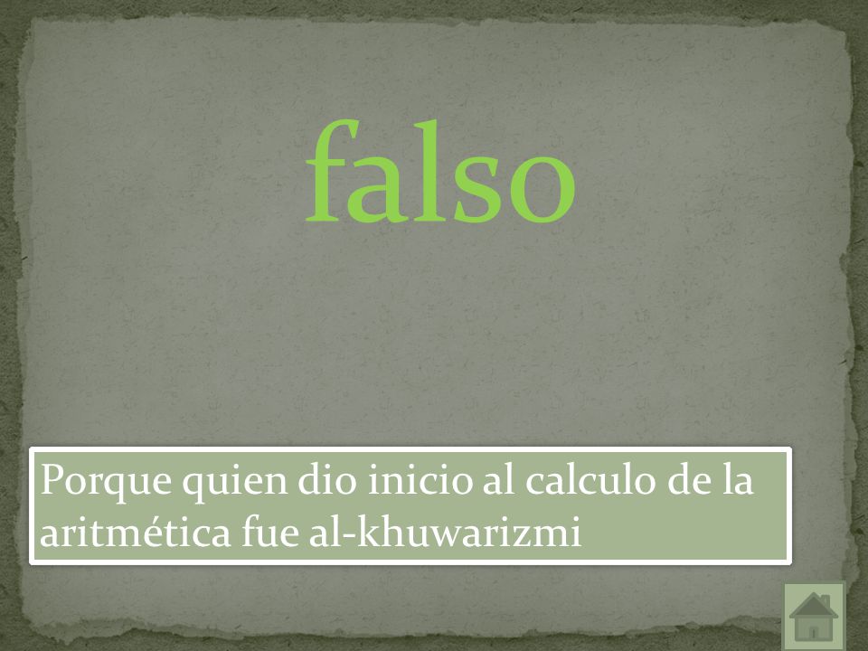falso Porque quien dio inicio al calculo de la aritmética fue al-khuwarizmi