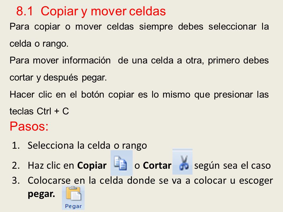 8.1 Copiar y mover celdas Pasos: Selecciona la celda o rango