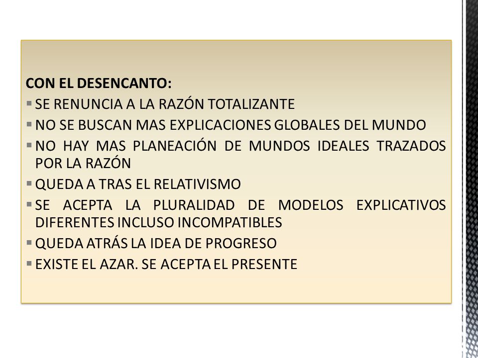 CON EL DESENCANTO: SE RENUNCIA A LA RAZÓN TOTALIZANTE. NO SE BUSCAN MAS EXPLICACIONES GLOBALES DEL MUNDO.