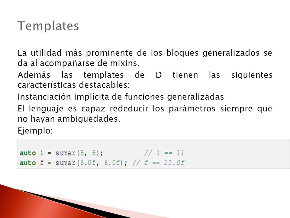 Templates La utilidad más prominente de los bloques generalizados se da al acompañarse de mixins.