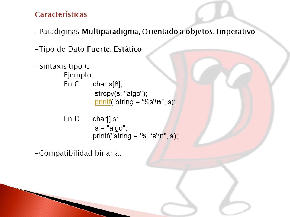 Características -Paradigmas Multiparadigma, Orientado a objetos, Imperativo. -Tipo de Dato Fuerte, Estático.