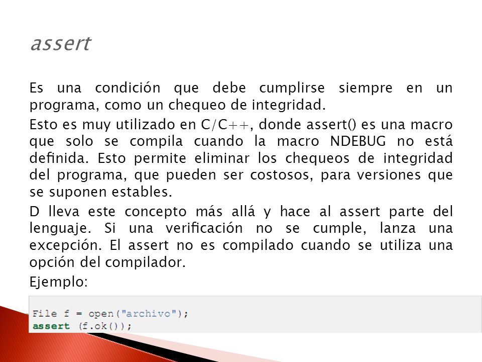 assert Es una condición que debe cumplirse siempre en un programa, como un chequeo de integridad.