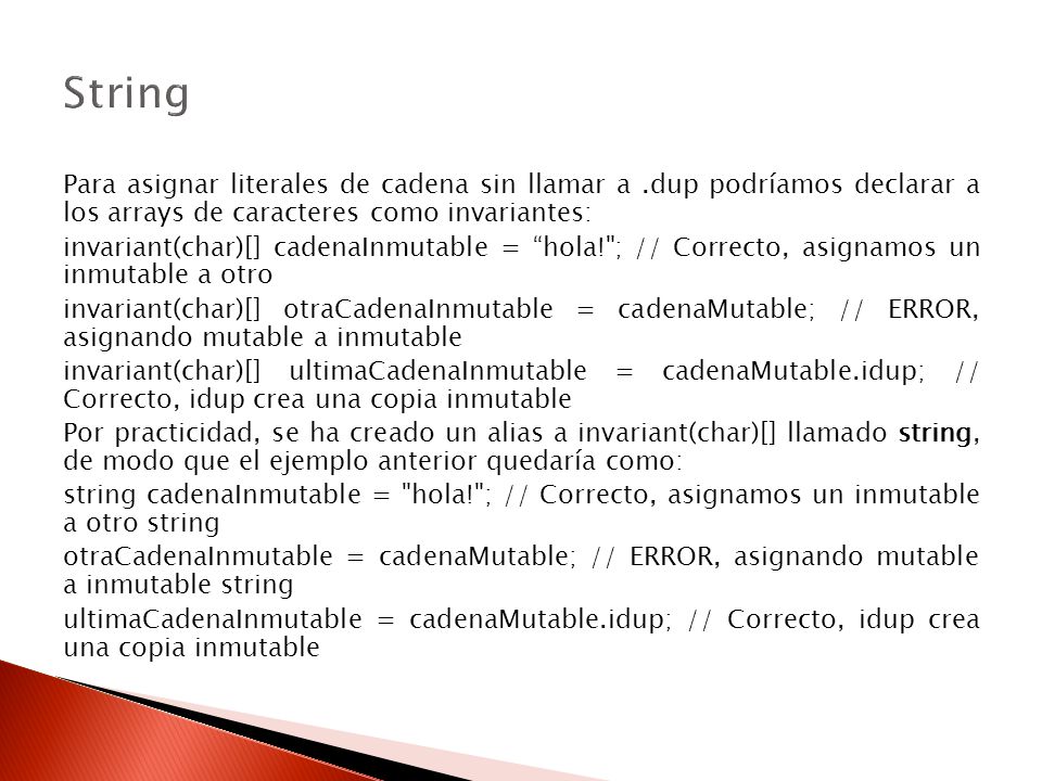 String Para asignar literales de cadena sin llamar a .dup podríamos declarar a los arrays de caracteres como invariantes: