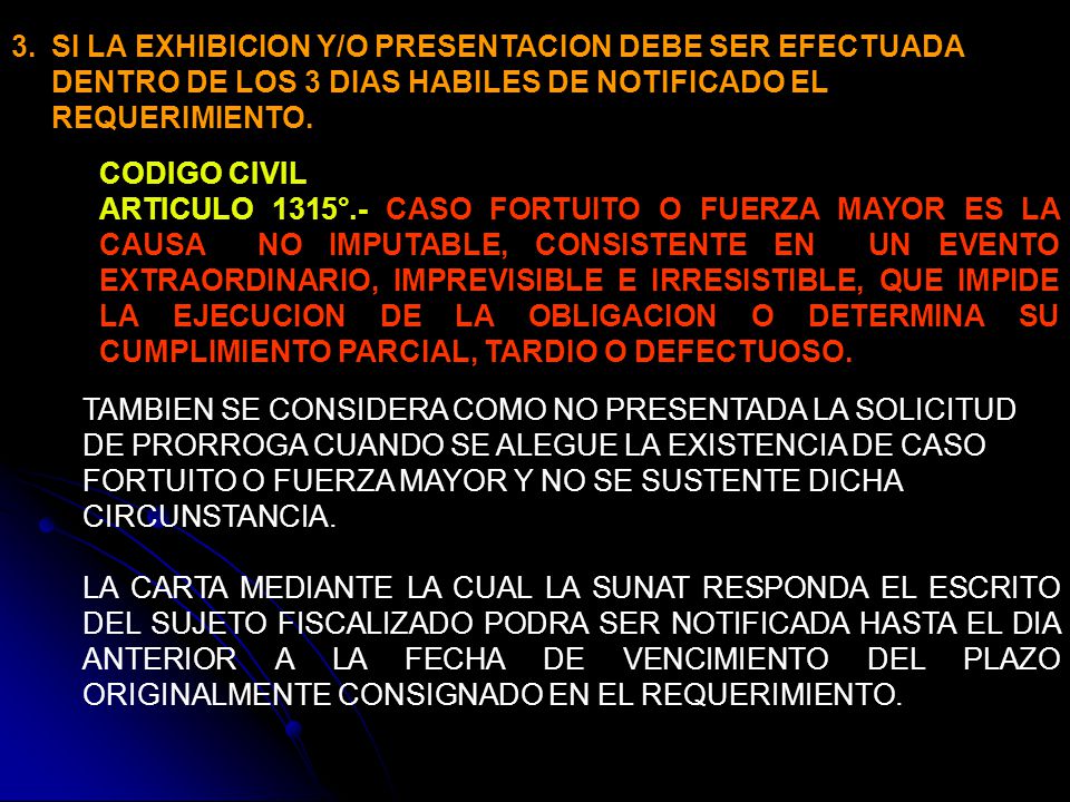 SI LA EXHIBICION Y/O PRESENTACION DEBE SER EFECTUADA DENTRO DE LOS 3 DIAS HABILES DE NOTIFICADO EL REQUERIMIENTO.