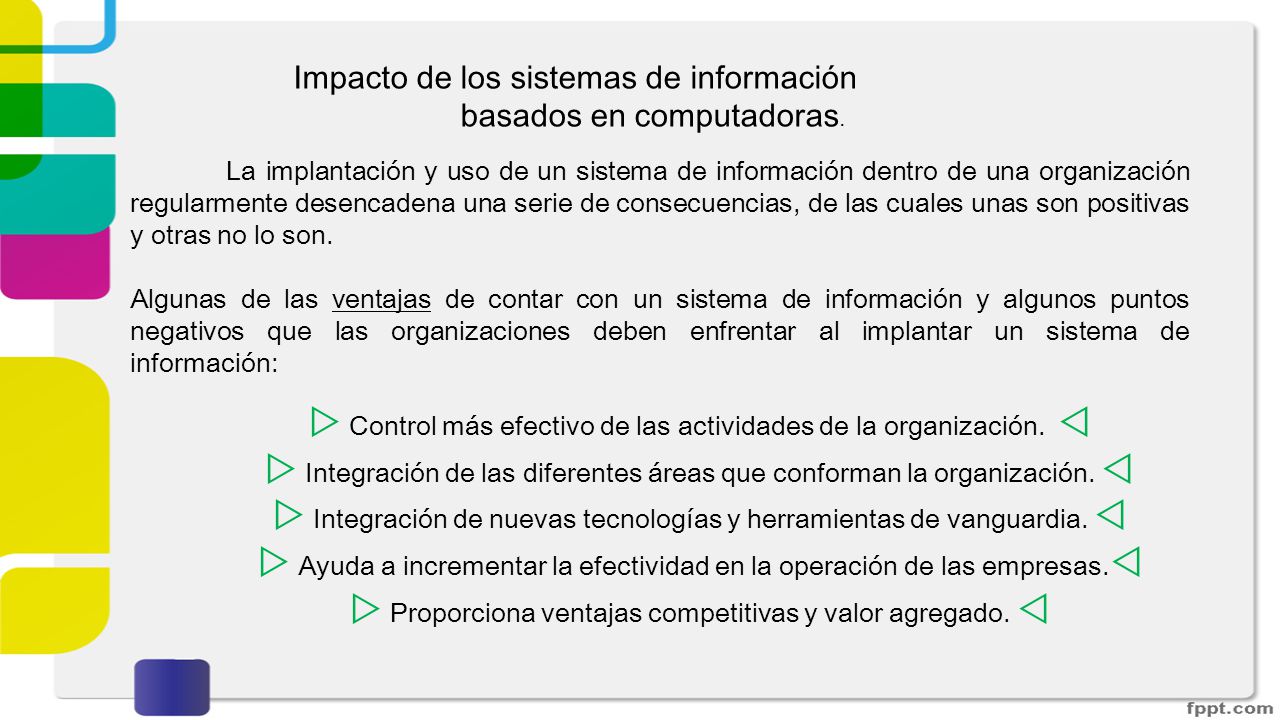  Control más efectivo de las actividades de la organización. 