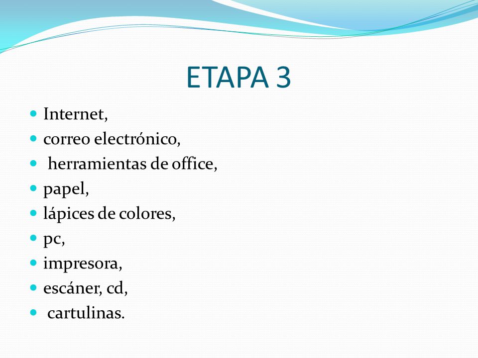 ETAPA 3 Internet, correo electrónico, herramientas de office, papel,