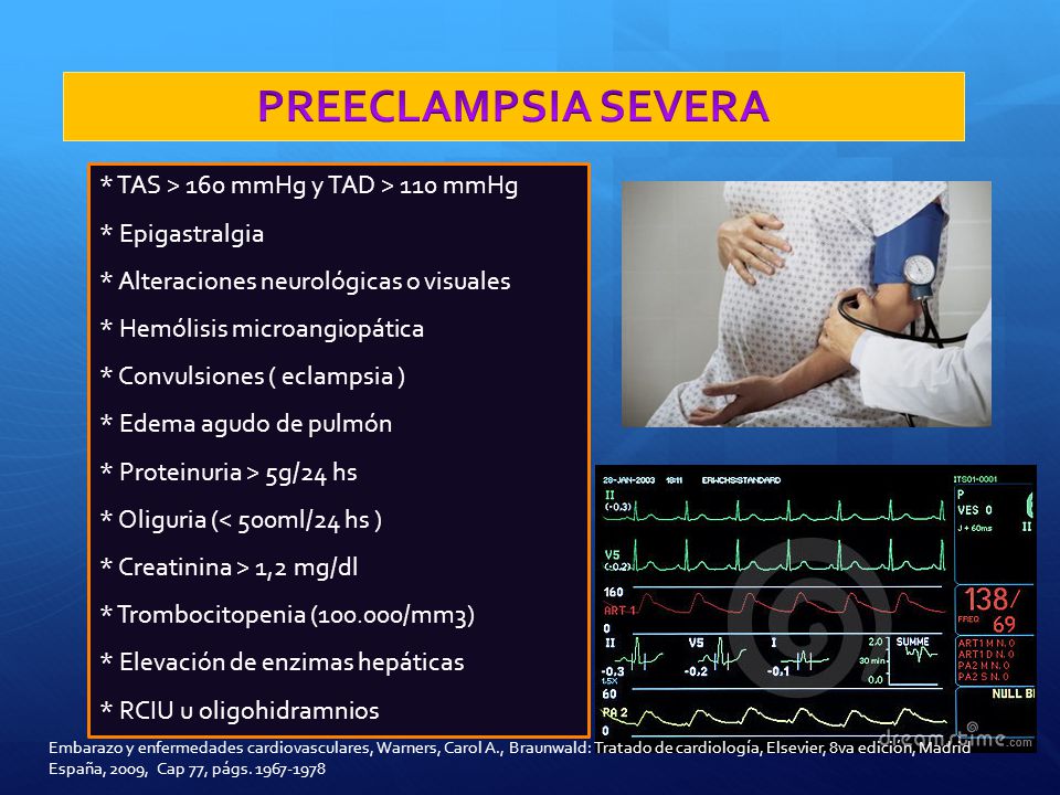 PREECLAMPSIA SEVERA * TAS > 160 mmHg y TAD > 110 mmHg