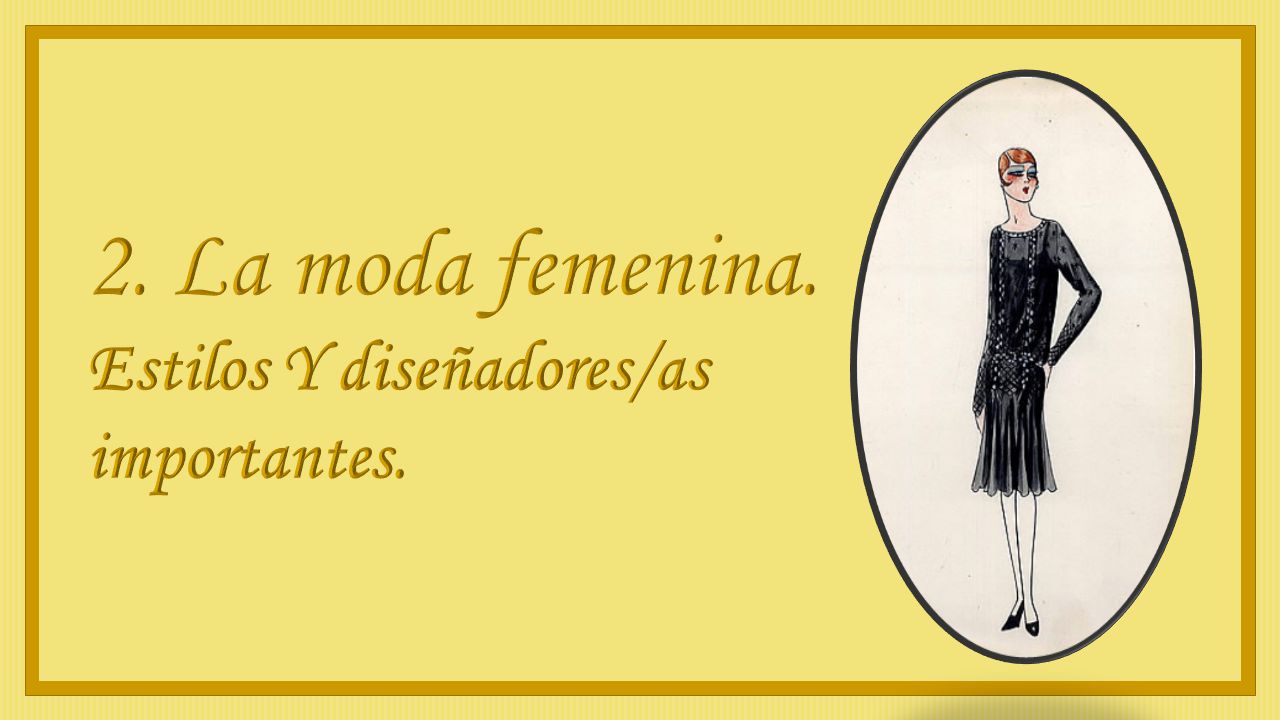 2. La moda femenina. Estilos Y diseñadores/as importantes.