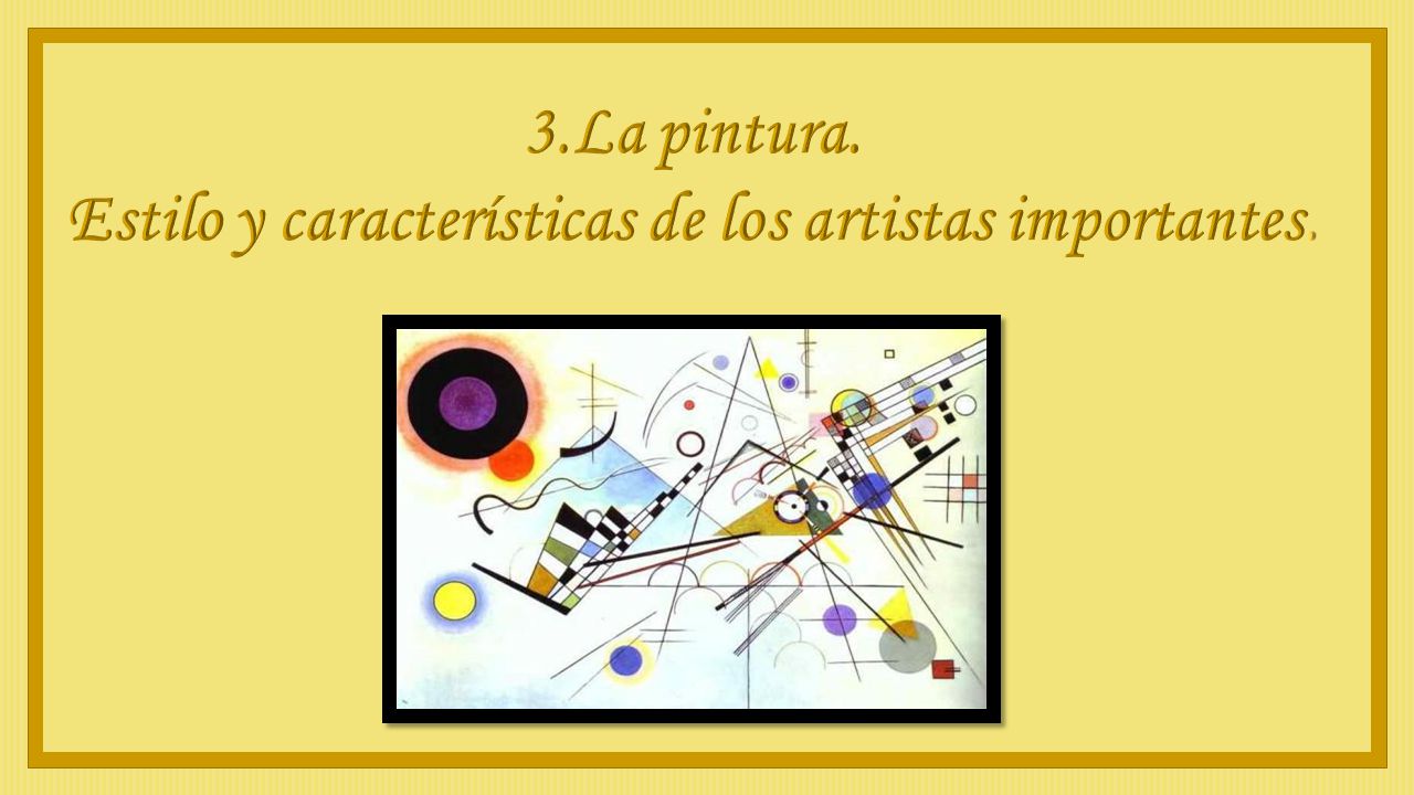 3.La pintura. Estilo y características de los artistas importantes.