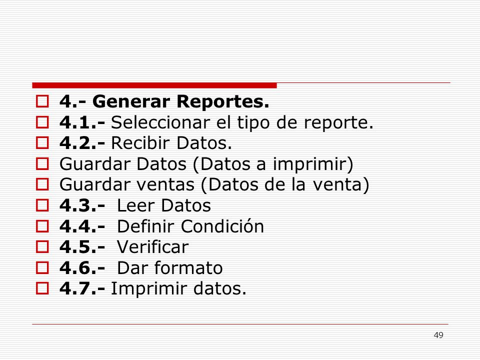 4.- Generar Reportes Seleccionar el tipo de reporte Recibir Datos. Guardar Datos (Datos a imprimir)