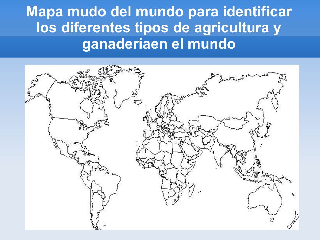 Mapa mudo del mundo para identificar los diferentes tipos de agricultura y ganaderíaen el mundo