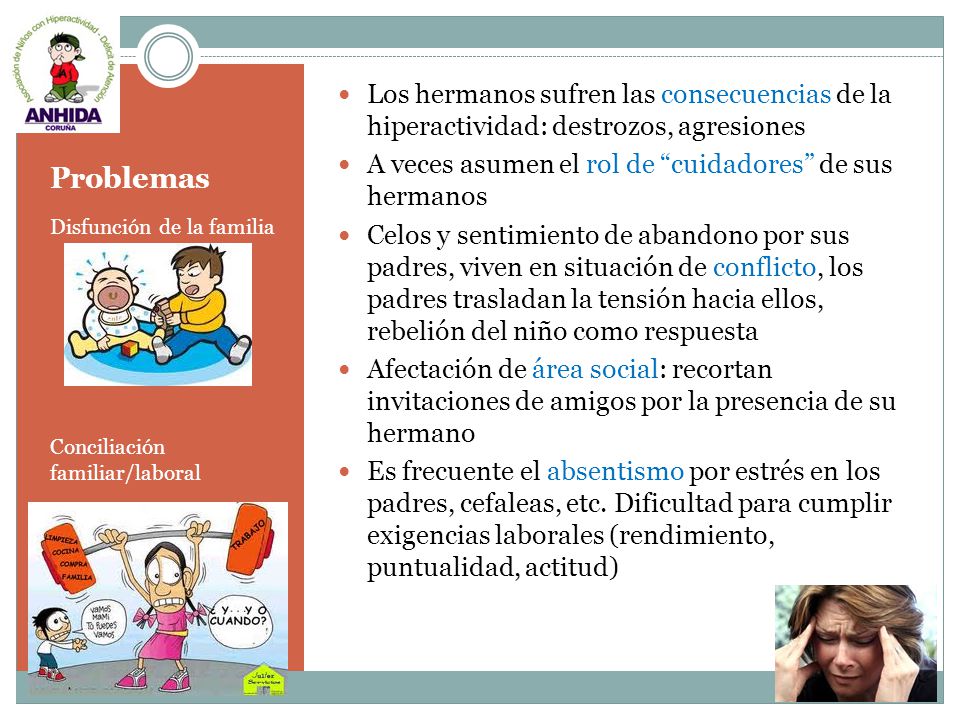 Los hermanos sufren las consecuencias de la hiperactividad: destrozos, agresiones